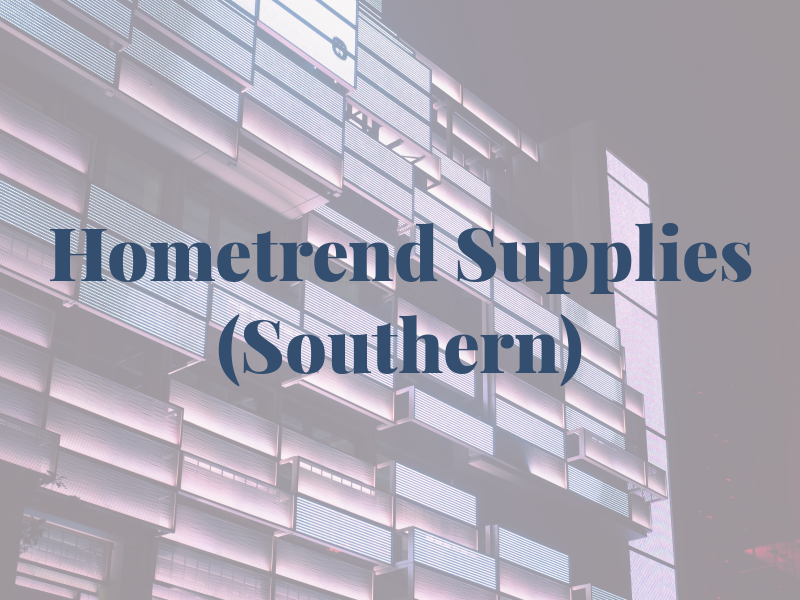 Hometrend Supplies (Southern) Ltd