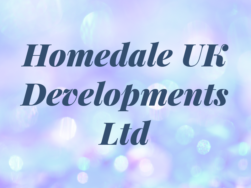 Homedale UK Developments Ltd
