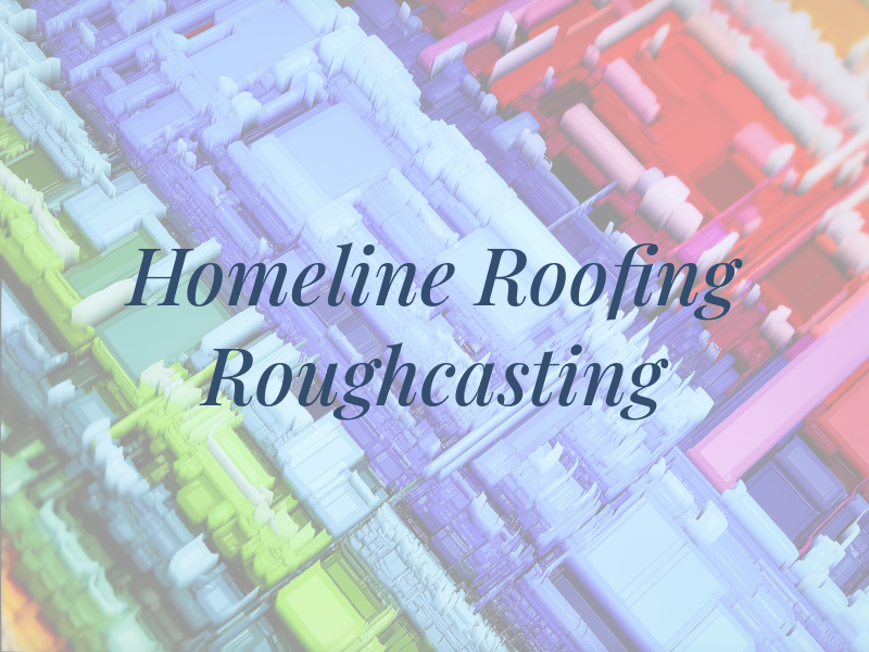 Homeline Roofing and Roughcasting