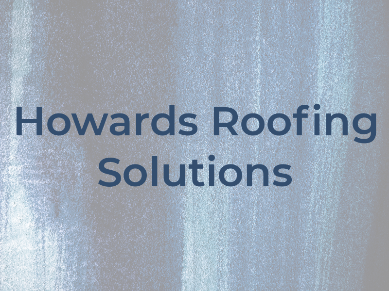 Howards Roofing Solutions