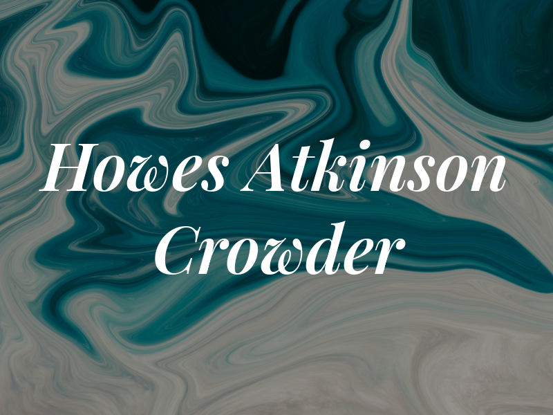 Howes Atkinson Crowder LLP