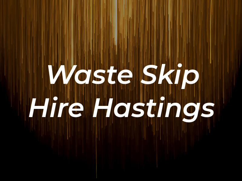 Hot Waste Skip Hire Hastings
