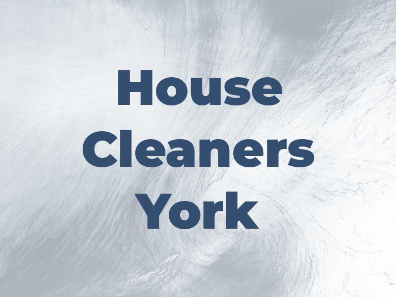 House Cleaners In York