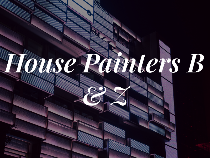 House Painters B & Z