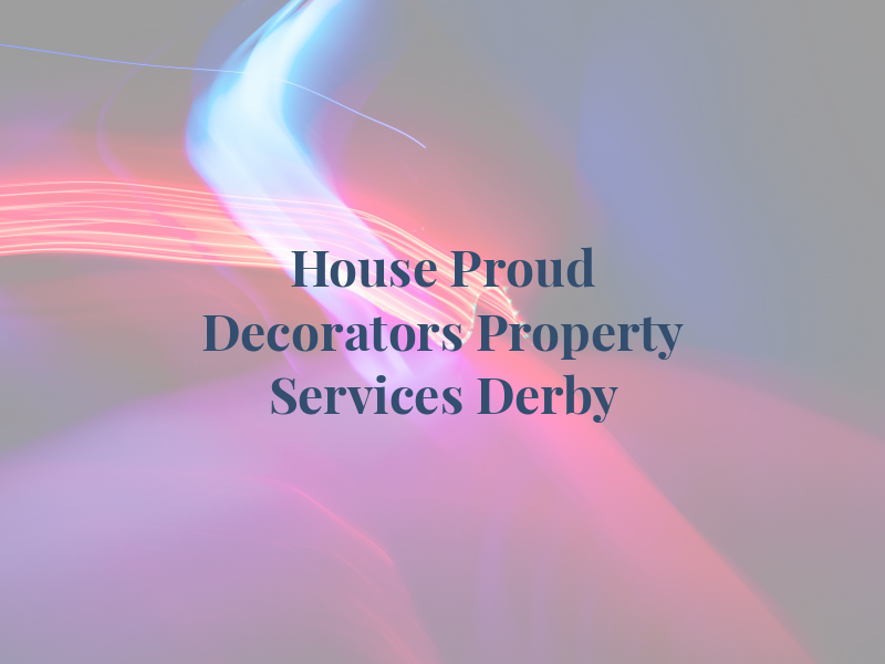 House Proud Decorators and Property Services Derby