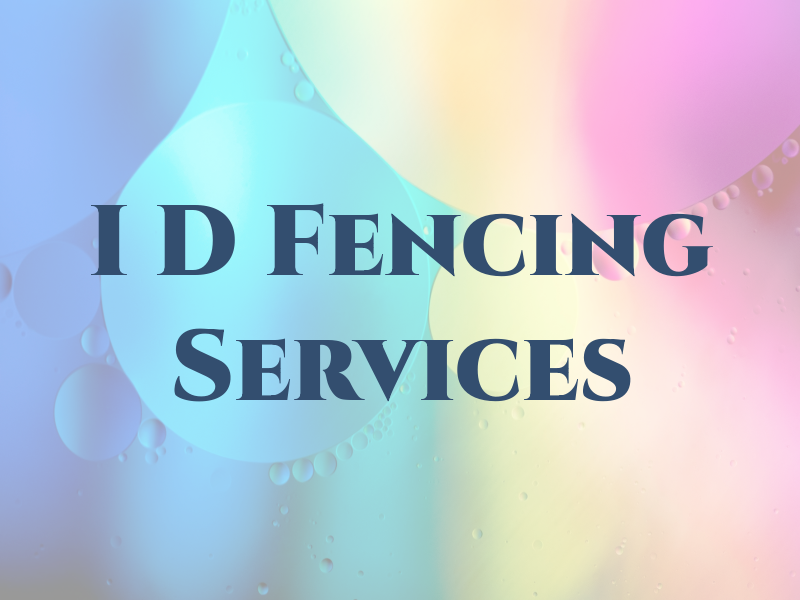 I D Fencing Services