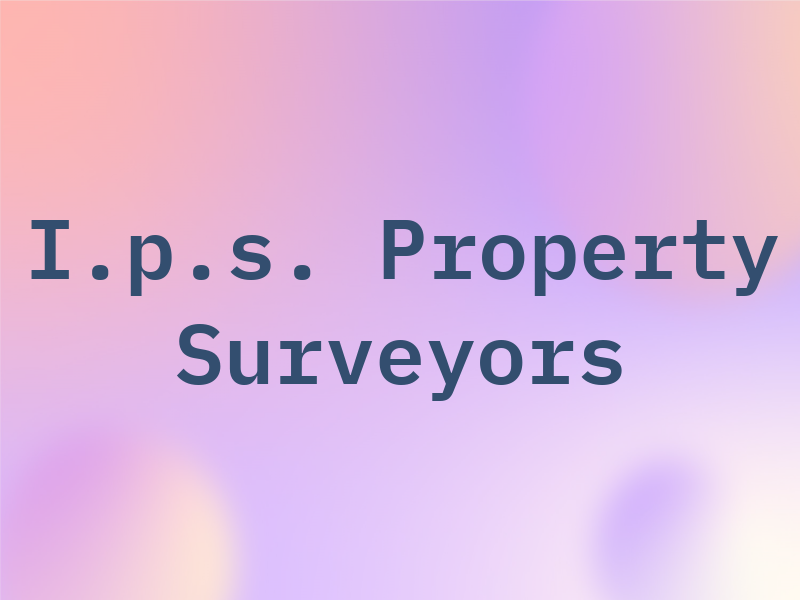 I.p.s. Property Surveyors