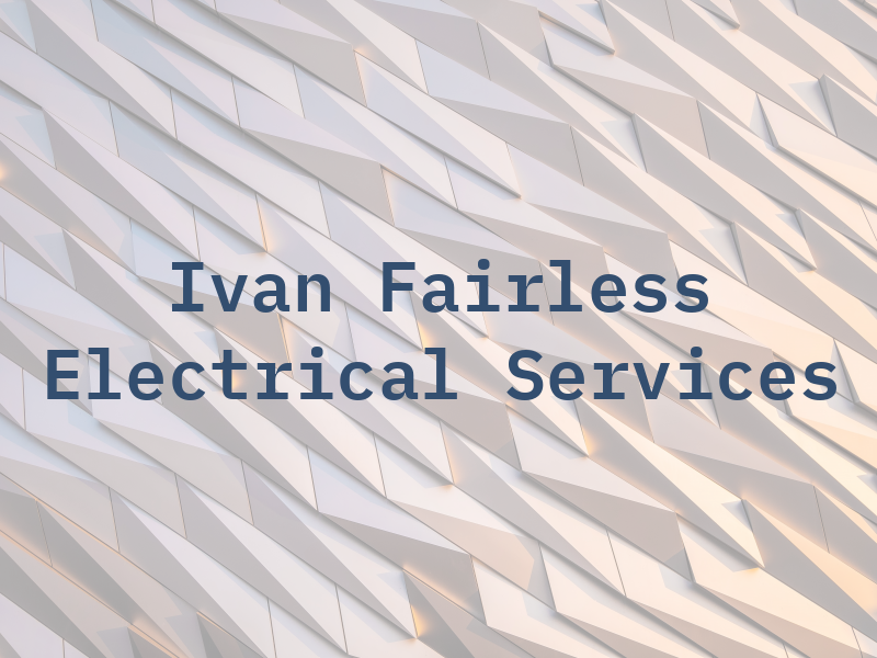 Ivan Fairless Electrical Services