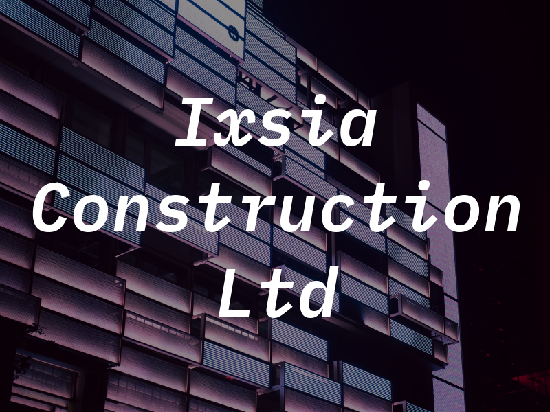 Ixsia Construction Ltd