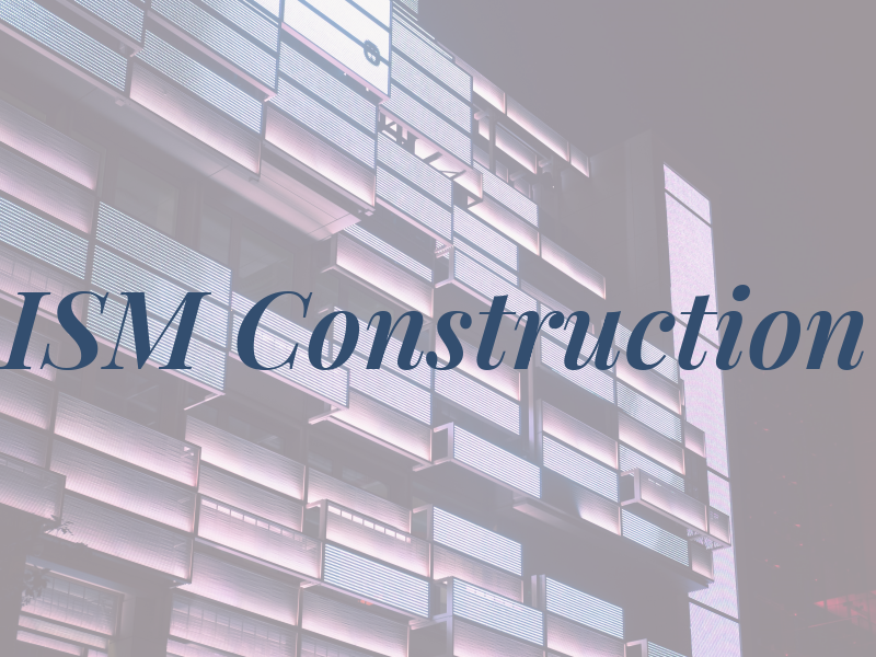 ISM Construction