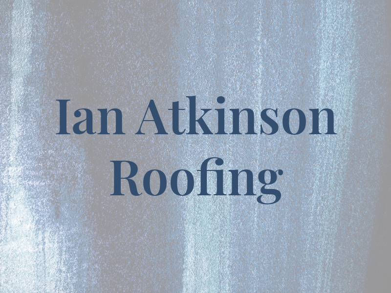 Ian Atkinson Roofing