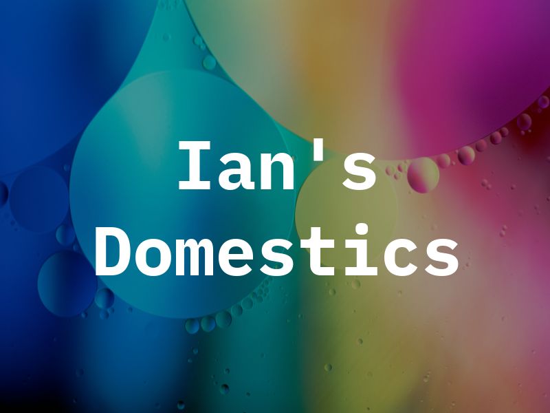 Ian's Domestics