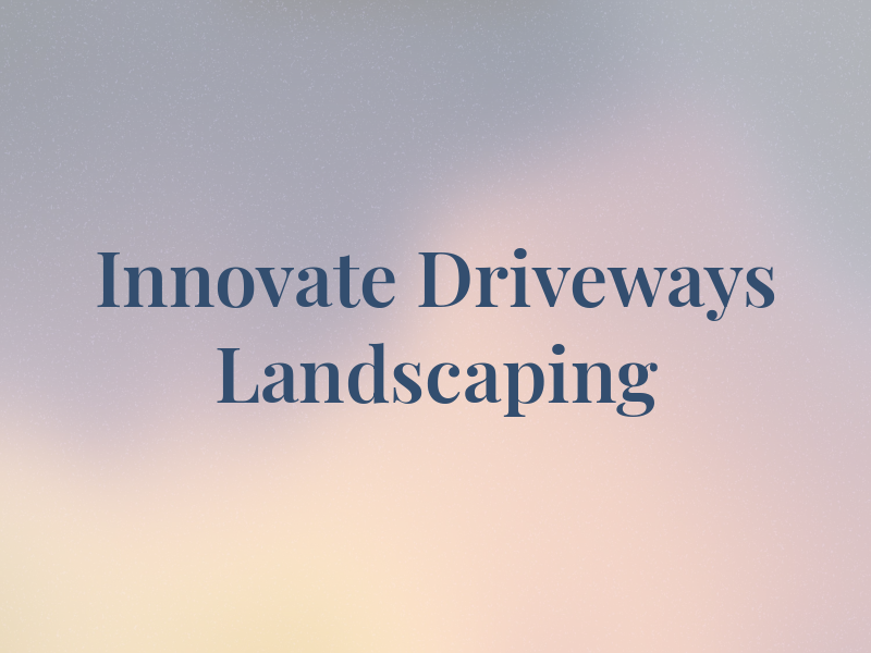 Innovate Driveways & Landscaping