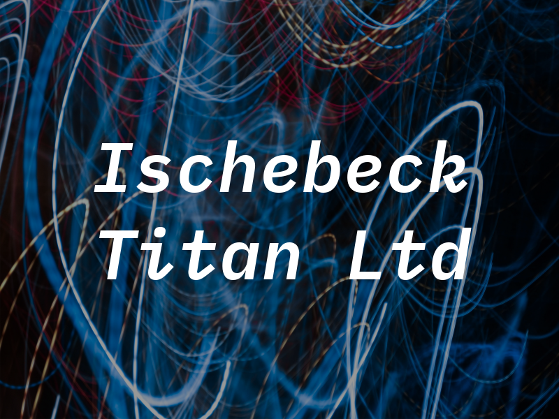Ischebeck Titan Ltd