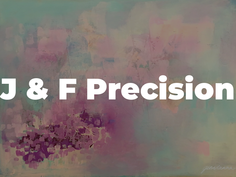 J & F Precision