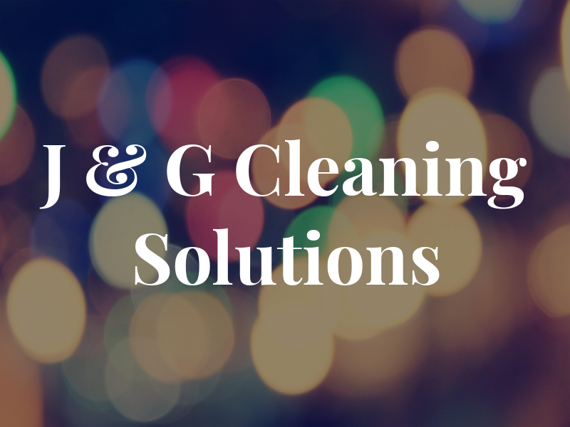 J & G Cleaning Solutions