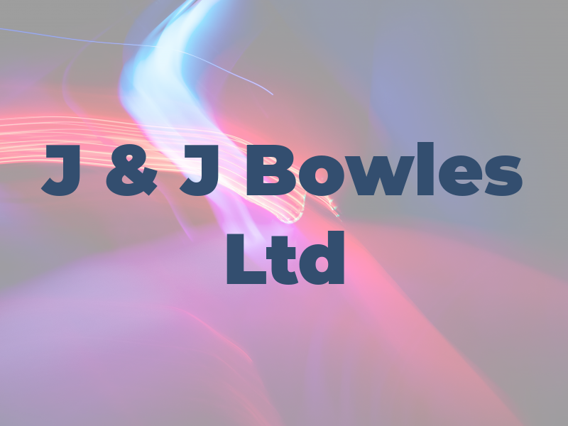 J & J Bowles Ltd
