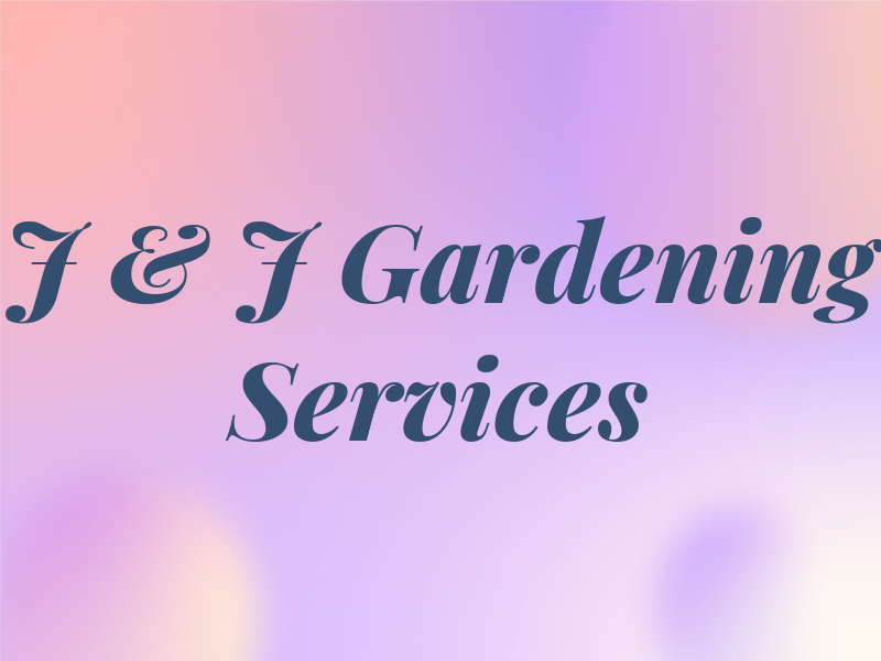 J & J Gardening Services
