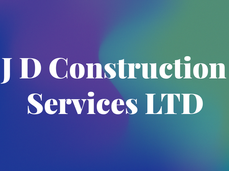 J D Construction Services LTD
