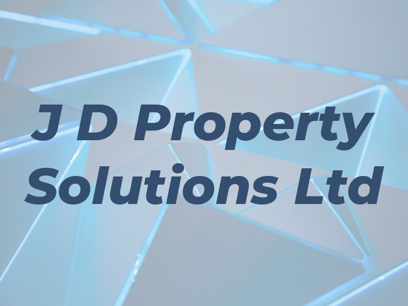 J D Property Solutions Ltd