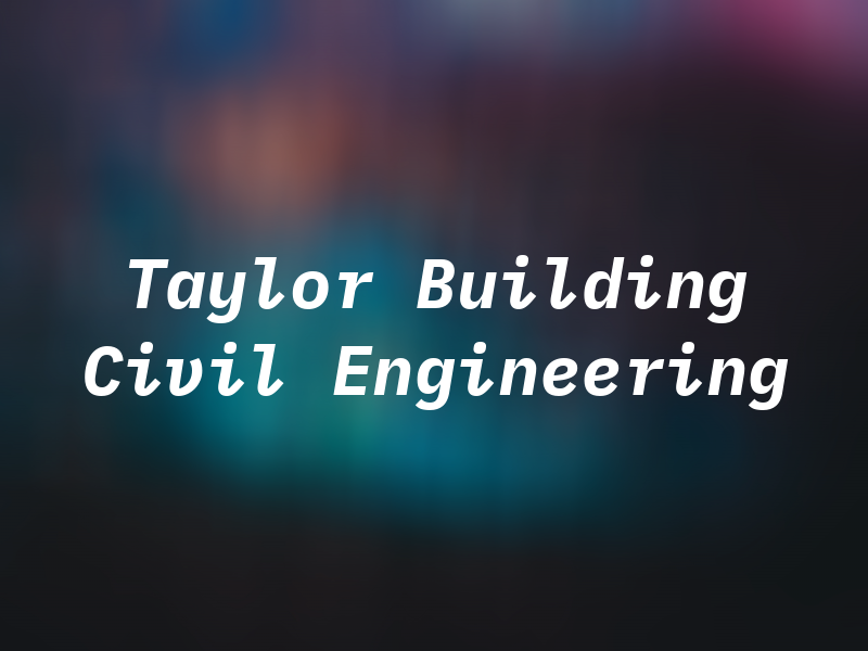 J H F Taylor Building and Civil Engineering