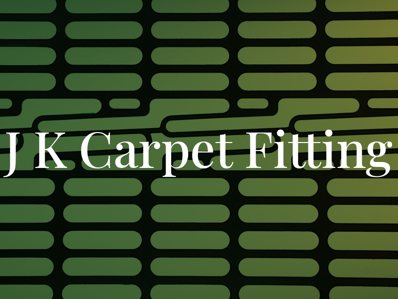 J K Carpet Fitting