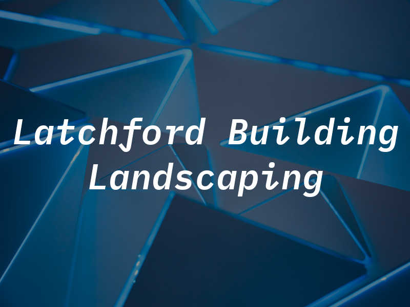 J Latchford Building and Landscaping
