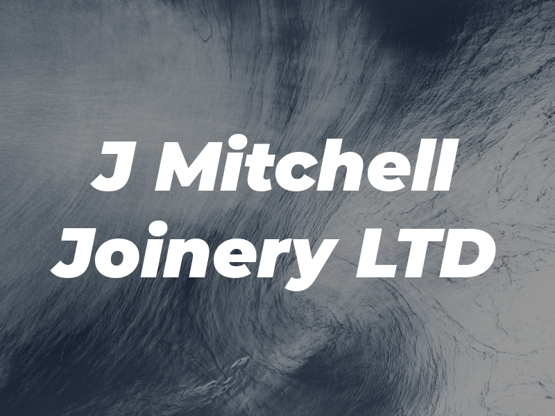 J Mitchell Joinery LTD