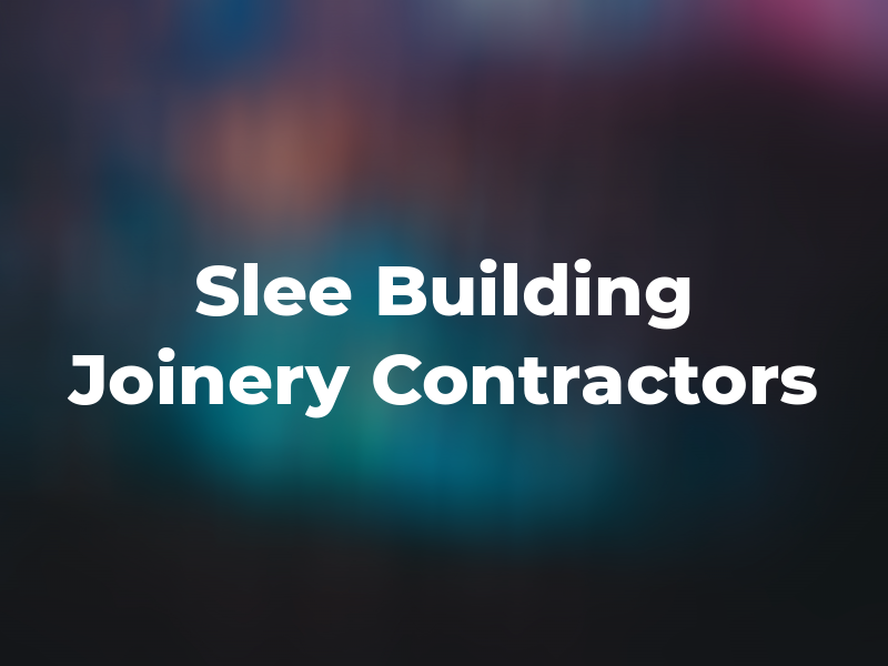 J. R. Slee Building & Joinery Contractors Ltd