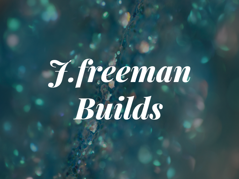 J.freeman Builds