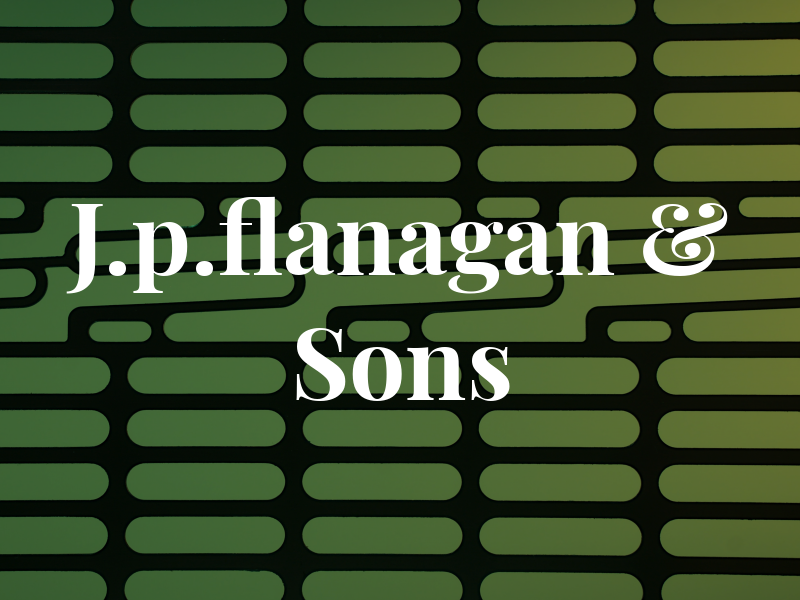 J.p.flanagan & Sons