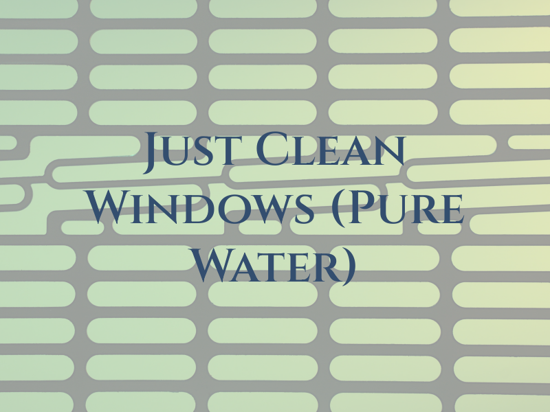 Just Clean Windows (Pure Water) LTD