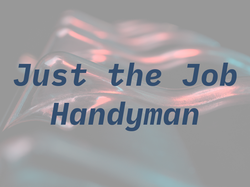 Just the Job Handyman
