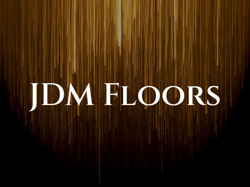 JDM Floors