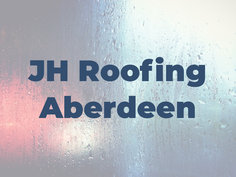 JH Roofing Aberdeen