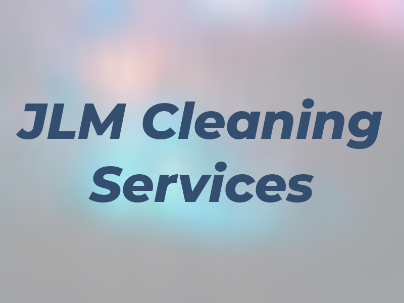 JLM Cleaning Services