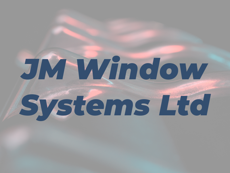 JM Window Systems Ltd