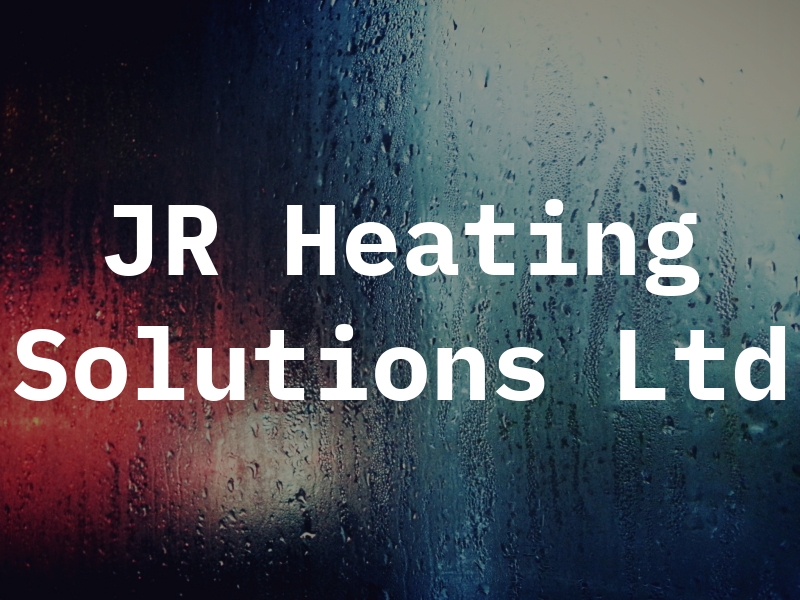 JR Heating Solutions Ltd