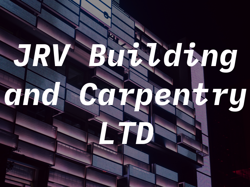 JRV Building and Carpentry LTD