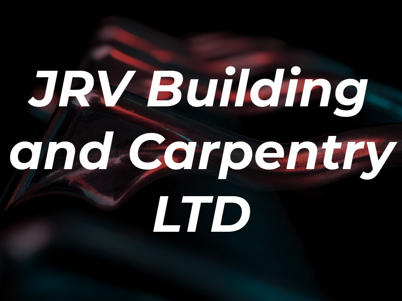 JRV Building and Carpentry LTD