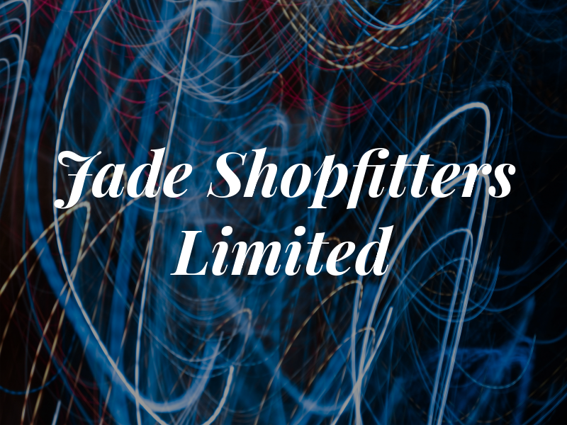 Jade Shopfitters Limited