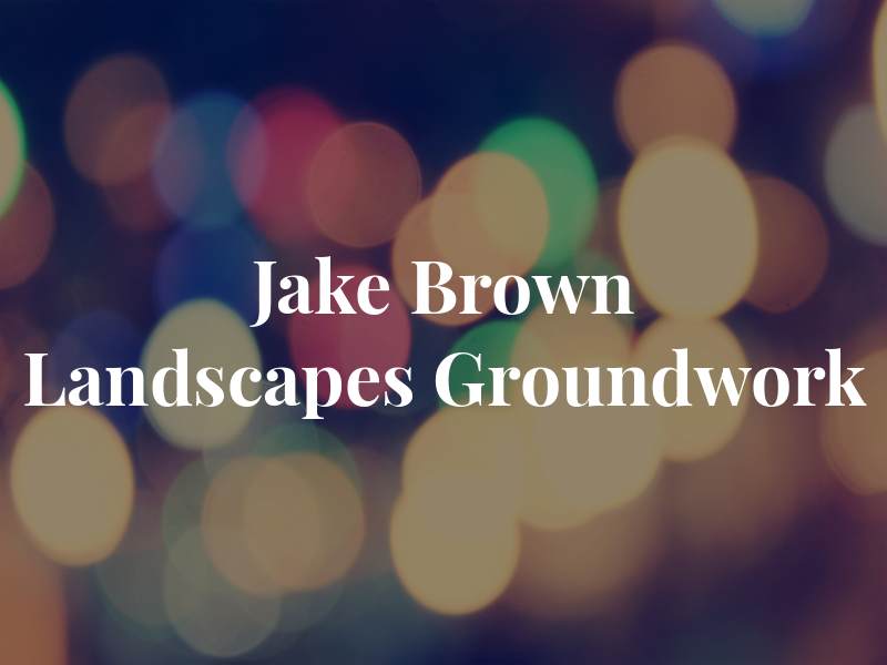 Jake Brown Landscapes & Groundwork