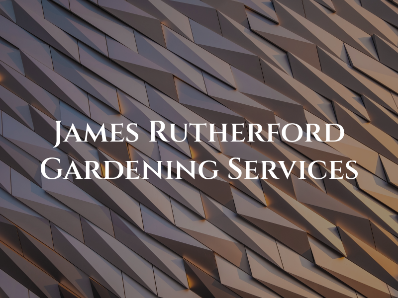 James Rutherford Gardening Services