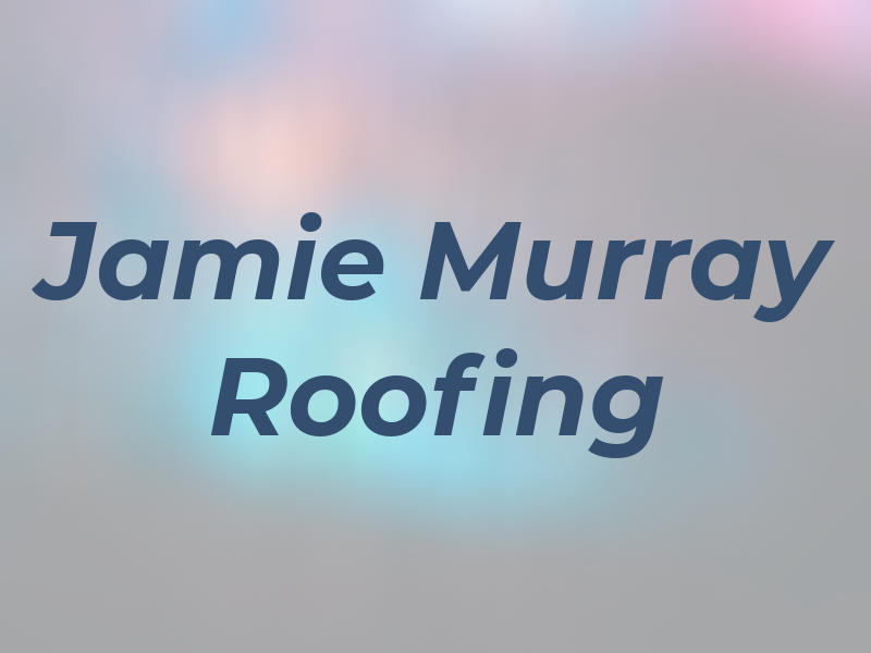 Jamie Murray Roofing
