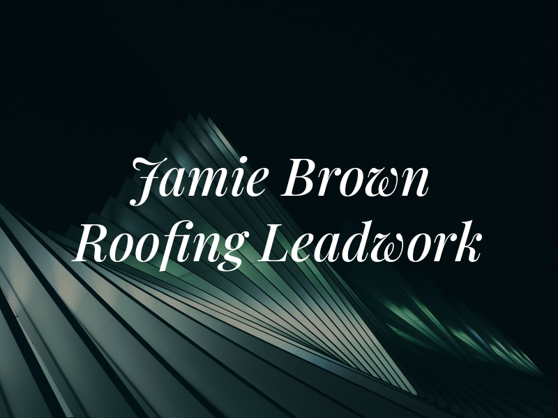 Jamie Brown Roofing & Leadwork Ltd