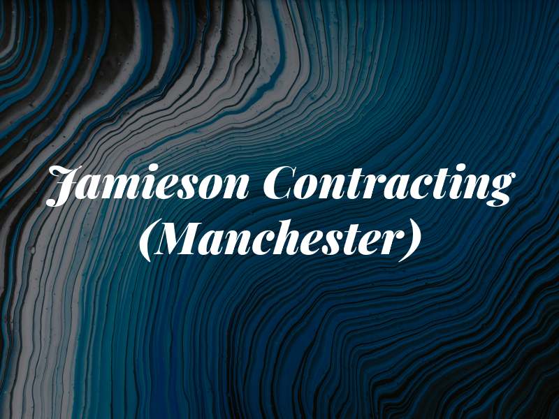 Jamieson Contracting (Manchester) Ltd