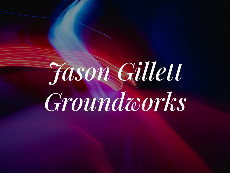 Jason Gillett Groundworks Ltd