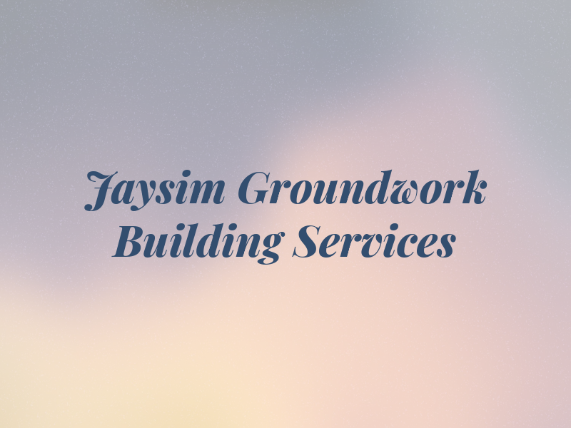 Jaysim Groundwork & Building Services