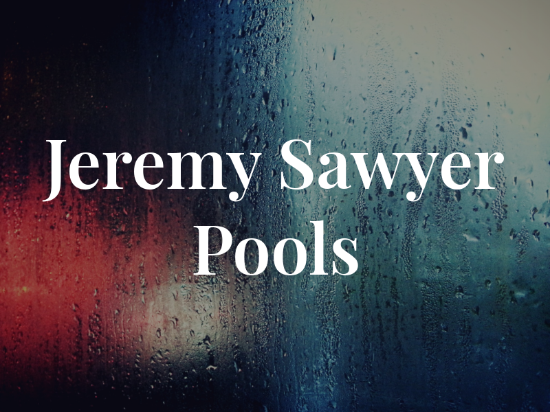 Jeremy Sawyer Pools