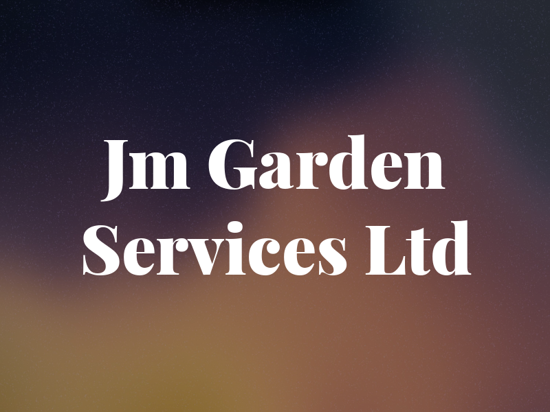 Jm Garden Services Ltd